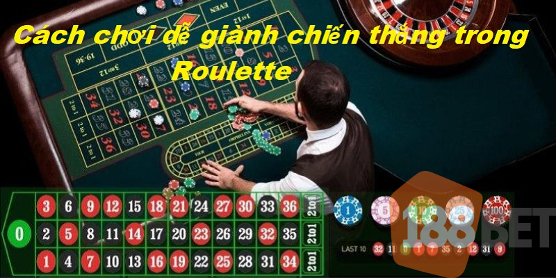 Cách chơi dễ giành chiến thắng trong Roulette