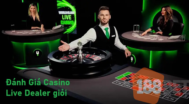đánh giá Casino Live dealer giỏi