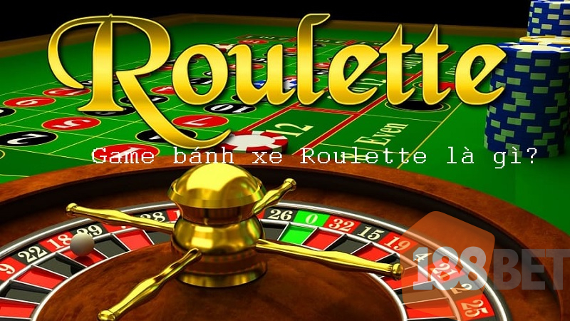 Game bánh xe Roulette là gì?