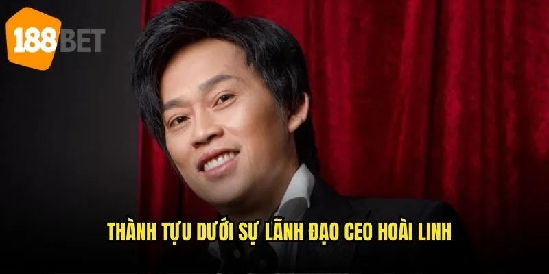 Tác giả 188bet: Hoài Linh CEO Định Hình Kèo Cược Chất Lượng 2 Thành Tựu Dưới Sự Lãnh Đạo CEO Hoài Linh