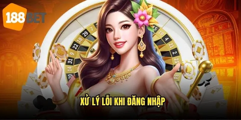 Đăng nhập 188bet nhanh chóng: Trải nghiệm bảo mật tối ưu 3 Xử lý lỗi khi đăng nhập