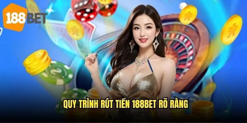 Rút tiền 188bet siêu tốc - Nhận tiền chỉ trong vài phút 2 Quy trình rút tiền 188bet rõ ràng