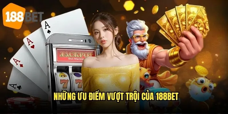 Trang chủ 21 Những ưu điểm vượt trội của 188bet