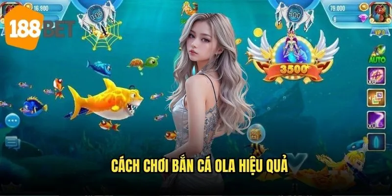 Bắn cá OLA 188bet - Hành trình khám phá đại dương kỳ bí 3 Cách chơi bắn cá OLA hiệu quả