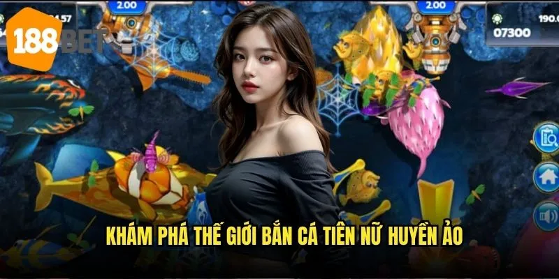 Bắn cá tiên nữ 188bet - Cuộc phiêu lưu thần thoại dưới lòng biển 2 Khám phá thế giới bắn cá tiên nữ huyền ảo
