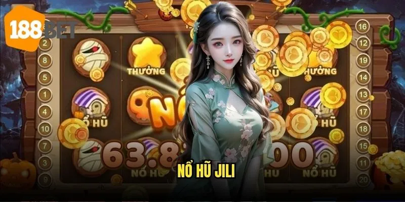 Nổ hũ Jili 188bet - Bùng nổ slot game thế hệ mới 1 Nổ hũ Jili