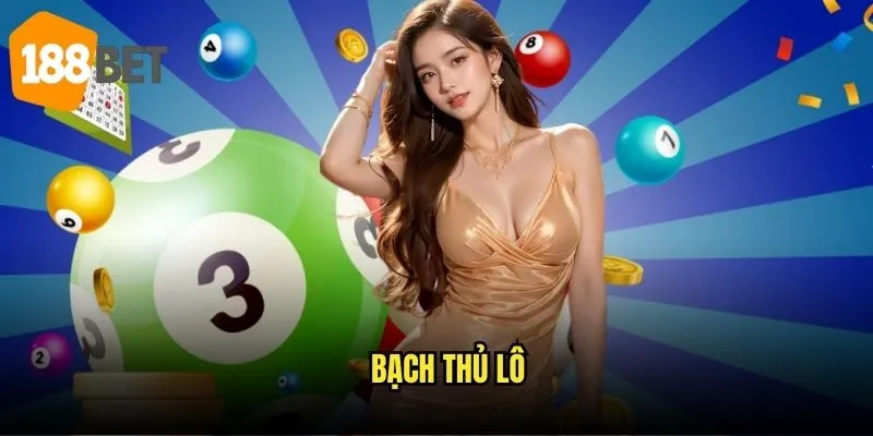 Bạch thủ lô 188bet - Dự đoán số may mắn cá nhân 1 Bạch thủ lô