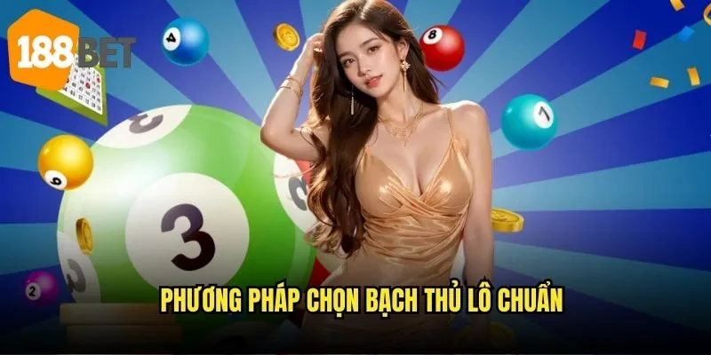 Bạch thủ lô 188bet - Dự đoán số may mắn cá nhân 2 Phương pháp chọn bạch thủ lô chuẩn